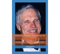 Robert Edward (Ted) Turner III: One World, Live: A Believer in the Wired Planet