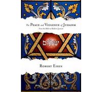 Robert Eisen The Peace and Violence of Judaism (Copertina rigida)