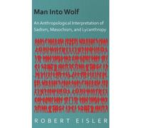 Robert Eisler Man Into Wolf - An Anthropological Interpretati (Copertina rigida)