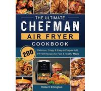Robert Ellington The Ultimate Chefman Air Fryer Cookbook (Copertina rigida)