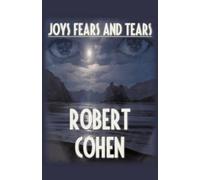 Robert Elliott Cohen Joys, Fears, And Tears (Tascabile)