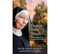 Dearest Sister Wendy . . . A Surprising Story of Faith and Friendship