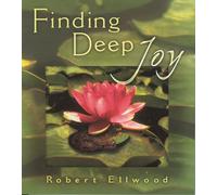 Robert Ellwood Finding Deep Joy (Tascabile)
