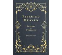 Robert Elmer Piercing Heaven - Prayers of the Puritans (Copertina rigida)