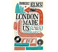 Robert Elms London Made Us (Tascabile)