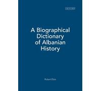 Robert Elsie A Biographical Dictionary of Albanian History (Copertina rigida)