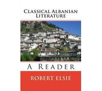 Robert Elsie Classical Albanian Literature (Tascabile) Albanian Studies