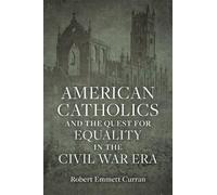 Robert Emmett C American Catholics and the Quest for Equality (Copertina rigida)