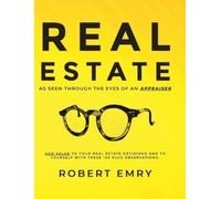 Robert Emry REAL ESTATE as seen through the eyes of an Apprai (Copertina rigida)