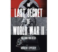 Robert Epperly The Last Secret of World War II (Copertina rigida)