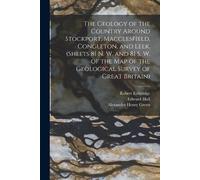 Robert Etheridg The Geology of the Country Around Stockport, Maccles (Tascabile)