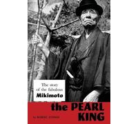 Robert Eunson The Pearl King; the story of the fabulous Mikimoto (Tascabile)