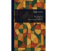 Robert Ezra Park E W (Ernest Watson) Burgess Roderick Dunca The City (Tascabile)