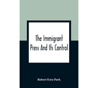 The Immigrant Press And Its Control