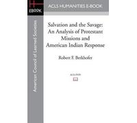 Robert F Berkhofer Salvation and the Savage (Tascabile)