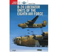 Robert F Dorr B-24 Liberator Units of the Eighth Air Force (Tascabile)