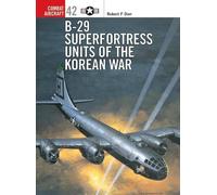 Robert F Dorr B-29 Superfortress Units of the Korean War (Tascabile)