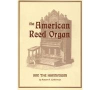 Robert F. Gellerman American Reed Organ and the Harmonium (Tascabile)
