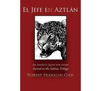 Robert F Gish El Jefe en Aztlán (Tascabile)