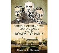 Robert F Kluege Wilson, Clemenceau, Lloyd George and the Road (Copertina rigida)