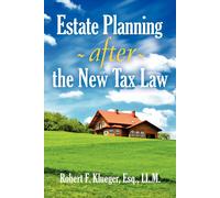 Robert F Klueger Estate Planning After the New Tax Law (Tascabile)