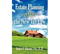 Robert F Klueger Estate Planning After the New Tax Law (Tascabile)
