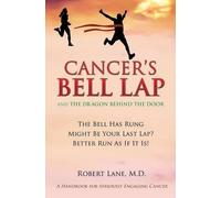 Dr. Robert F. Lane CANCER'S BELL LAP and THE DRAGON BEHIND THE DOOR (Tascabile)