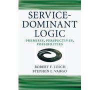 Robert F. Lusch Stephen L. Vargo Service-Dominant Logic (Tascabile)