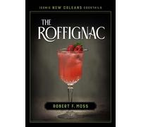 Robert F. Moss The Roffignac (Copertina rigida) Iconic New Orleans Cocktails