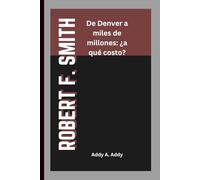 ROBERT F. SMITH: De Denver a miles de millones: ¿a qué costo?