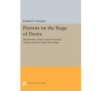 Robert F. Storey Pierrots on the Stage of Desire (Tascabile)