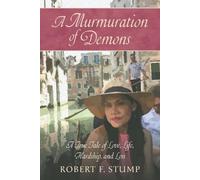 Robert F Stump – A Murmuration of Demons: A True Tale of Love, Life, Hardship, and Loss – Tascabile