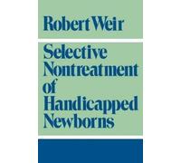 Robert F. Weir Selective Nontreatment of Handicapped Newborns (Tascabile)