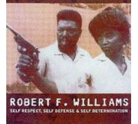 Robert F Willia Robert F. Williams: Self Respect, Self Defence And Self Det (CD)