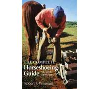 Robert F. Wiseman The Complete Horseshoeing Guide (Tascabile)