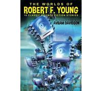 Robert F Young The Worlds of Robert F. Young (Tascabile)