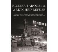 Robert F. Zeidel Robber Barons and Wretched Refuse (Copertina rigida)