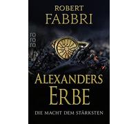 Robert Fabbri A Alexanders Erbe: Die Macht dem Stärksten: Historisch (Tascabile)