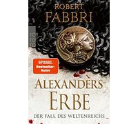 Robert Fabbri Anj Alexanders Erbe: Der Fall des Weltenreichs: Histor (Tascabile)