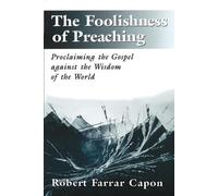 Robert Farrar Capon The Foolishness of Preaching (Tascabile)