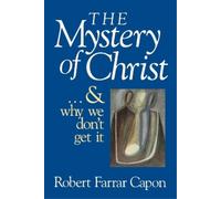 Robert Farrar Capon The Mystery of Christ (Tascabile)