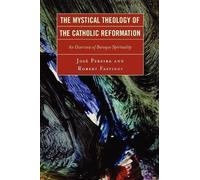 Robert Fastiggi Jose Pe The Mystical Theology of the Catholic Reform (Tascabile)