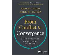 From Conflict to Convergence: Coming Together to Solve Tough Problems