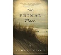 Robert Finch The Primal Place (Tascabile)