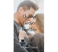 Robert Fisher Chasing Forever Together (Copertina rigida)