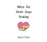 Robert Fisher When the Heart Stops Beating (Copertina rigida)