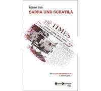 Robert Fisk Sabra und Schatila: Ein Augenzeugenbericht. Libanon 1982 (Tascabile)