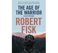 Robert Fisk The Age of the Warrior (Tascabile)