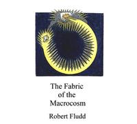 Robert Fludd On the Fabric of the Macrocosm (Tascabile)