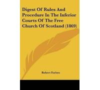 Robert Forbes Digest Of Rules And Procedure In The Inferior Courts O (Tascabile)